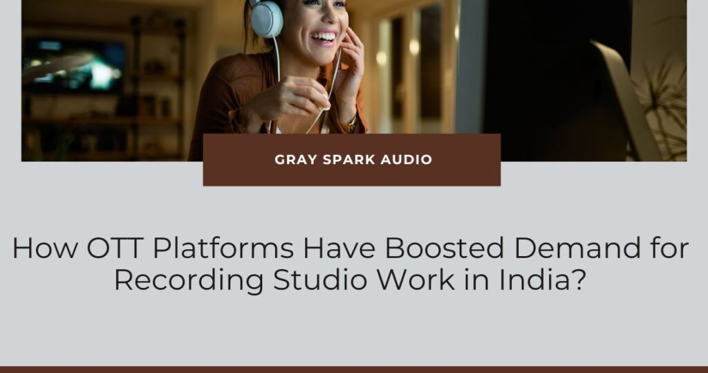 How OTT Platforms Have Boosted Demand for Recording Studio Work ...